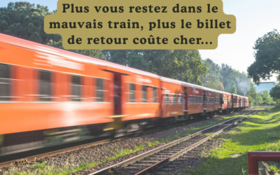 Plus vous restez dans le mauvais train, plus le billet de retour coûte cher…